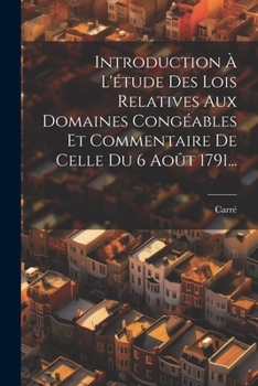 Paperback Introduction À L'étude Des Lois Relatives Aux Domaines Congéables Et Commentaire De Celle Du 6 Août 1791... [French] Book