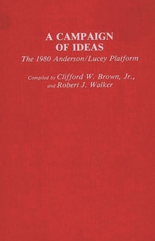 A Campaign of Ideas: The 1980 Anderson/Lucey Platform (Contributions in American Studies)