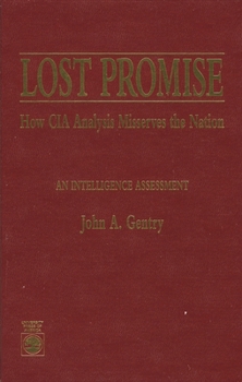 Hardcover Lost Promise: How CIA Analysis Misserves the Nation Book