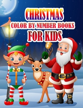 Paperback Christmas Color by Number Books for Kids: Coloring Books For Girls and Boys Activity Learning Work Ages 2-4, 4-8, 8-12 Book