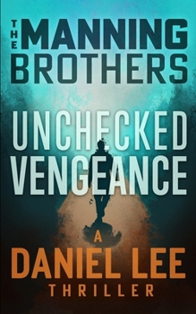 Unchecked Vengeance: A Daniel Lee Action Thriller B0CGKVFV4F Book Cover