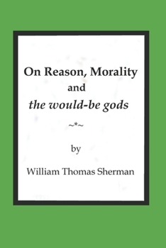 Paperback On Reason, Morality and the would-be gods Book