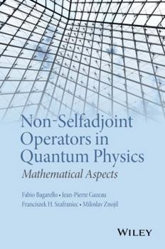 Hardcover Non-Selfadjoint Operators in Quantum Physics: Mathematical Aspects Book