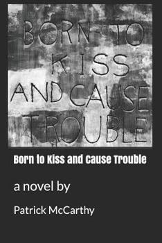 Paperback Born to Kiss and Cause Trouble Book