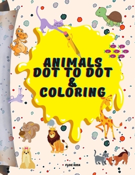 Paperback Animals Dot to Dot & Coloring: Attractive Drawing Animals and Coloring Book Fun Animals Coloring Workbook Connect the Dots Numbers Activity Book Easy Book