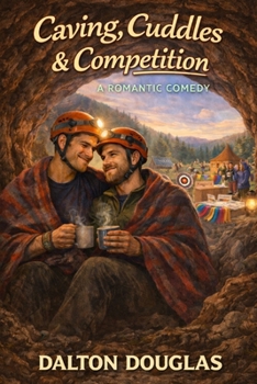 Paperback Caving, Cuddles & Competition: A Romantic Comedy Book
