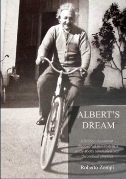 Paperback Albert's Dream: A hidden document discovered in Einstein's study room revolutionizes theoretical physics Book
