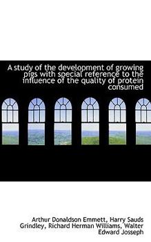 Paperback A Study of the Development of Growing Pigs with Special Reference to the Influence of the Quality of Book