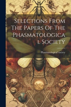 Paperback Selections From The Papers Of The Phasmatological Society Book
