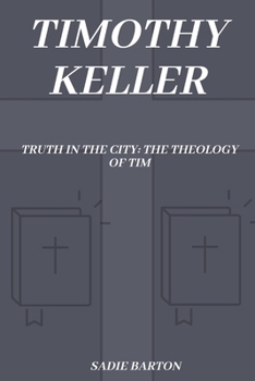 Paperback Timothy Keller: Truth in the City: The theology of Tim [Large Print] Book