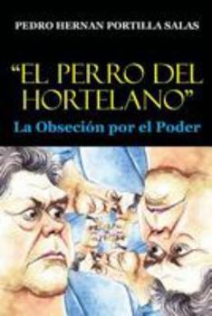 Paperback "El Perro del Hortelano": La Obsesion por el Poder [Spanish] Book