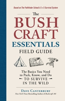 Paperback The Bushcraft Essentials Field Guide: The Basics You Need to Pack, Know, and Do to Survive in the Wild Book