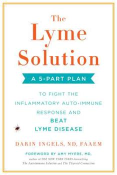 Hardcover The Lyme Solution: A 5-Part Plan to Fight the Inflammatory Auto-Immune Response and Beat Lyme Disease Book