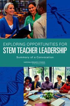 Paperback Exploring Opportunities for Stem Teacher Leadership: Summary of a Convocation Book