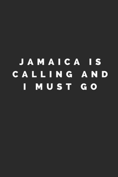 Paperback Jamaica Is Calling and I Must Go: Lined Journal Notebook With Quote Cover, 6x9, Soft Cover, Matte Finish, Journal To Write In, 120 Page Book