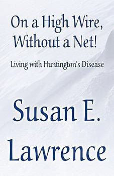 Paperback On a High Wire, Without a Net!: Living With Huntington's Disease Book