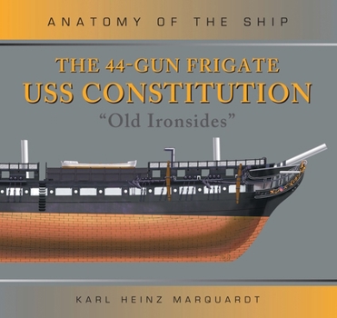 Hardcover The 44-Gun Frigate USS Constitution 'Old Ironsides' (Anatomy of The Ship) Book