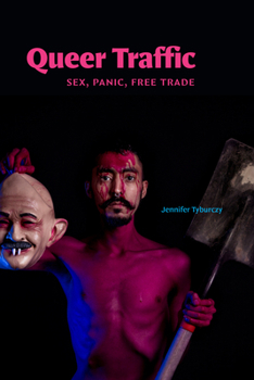 Paperback Queer Traffic: Sex, Panic, Free Trade Book