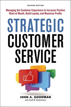 Paperback Strategic Customer Service: Managing the Customer Experience to Increase Positive Word of Mouth, Build Loyalty, and Maximize Profits Book