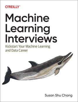 Paperback Machine Learning Interviews: Kickstart Your Machine Learning and Data Career Book