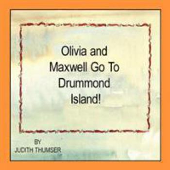 Paperback Olivia and Maxwell Go to Drummond Island Book