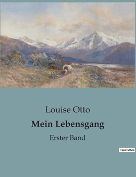 Paperback Mein Lebensgang: Gedichte aus fünf Jahrzehnten von Louise Otto [German] Book