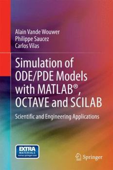 Hardcover Simulation of Ode/Pde Models with Matlab(r), Octave and Scilab: Scientific and Engineering Applications Book