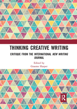 Paperback Thinking Creative Writing: Critique from the international New Writing journal Book