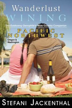 Paperback Wanderlust Wining Pacific Northwest: A Wine Country Activities Guide and Travel Companion Book