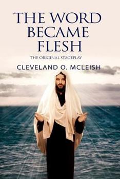 Paperback The Word Became Flesh: The Original Stageplay Book