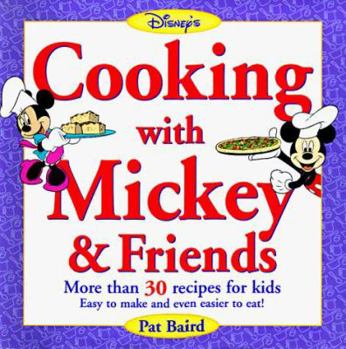 Hardcover Cooking with Mickey & Friends: More Than 30 Recipes for Kids Easy to Make and Even Easier to Eat! Book
