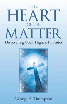 Paperback The Heart of the Matter: Discovering God's Highest Priorities Book