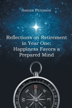 Paperback Reflections on Retirement in Year One: Happiness Favors a Prepared Mind Book