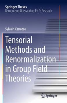 Paperback Tensorial Methods and Renormalization in Group Field Theories Book