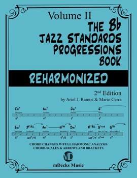 Paperback The Bb Jazz Standards Progressions Book Vol. 2: Chord Changes with full Harmonic Analysis, Chord-scales and Arrows & Brackets Book