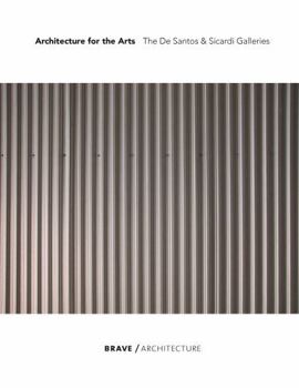 Hardcover Architecture for the Arts: The de Santos & Sicardi Galleries Brave / Architecture Book