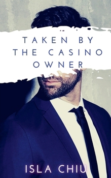 Taken by the Casino Owner - Book #3 of the Indecent Proposals