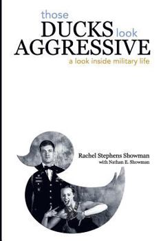 Paperback Those Ducks Look Aggressive: A Look Inside Military Life Book