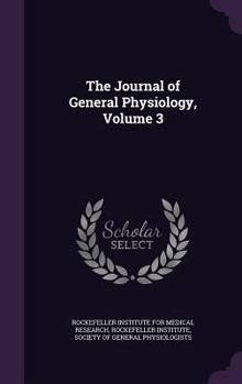 Hardcover The Journal of General Physiology, Volume 3 Book
