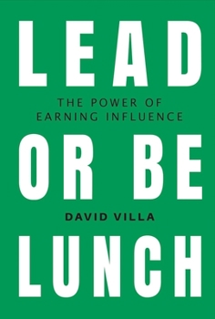 Hardcover Lead or Be Lunch: The Power of Earning Influence Volume 1 Book