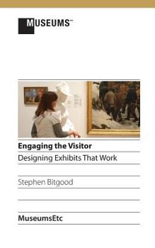 Paperback Engaging the Visitor: Designing Exhibits That Work Book