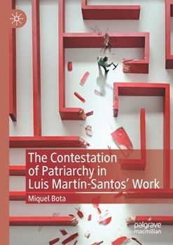 The Contestation of Patriarchy in Luis Mart�n-Santos' Work
