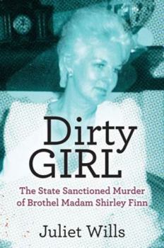 Paperback Dirty Girl: The State Sanctioned Murder of Brothel Madam Shirley Finn Book