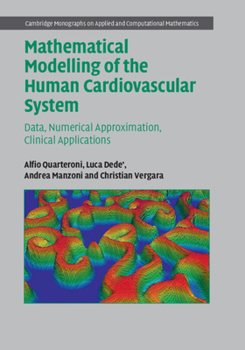 Mathematical Modelling of the Human Cardiovascular System: Data, Numerical Approximation, Clinical Applications - Book  of the Cambridge Monographs on Applied and Computational Mathematics