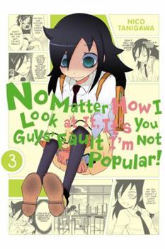 Paperback No Matter How I Look at It, It's You Guys' Fault I'm Not Popular!, Vol. 3 Book