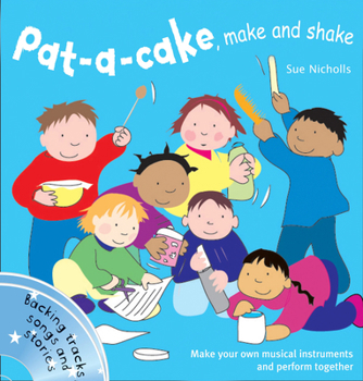 Paperback Pat-A-Cake, Make and Shake: Make and Play Your Own Musical Instruments Book