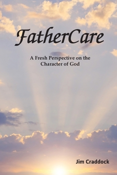 Paperback FatherCare: A Fresh Perspective on the Character of God Book