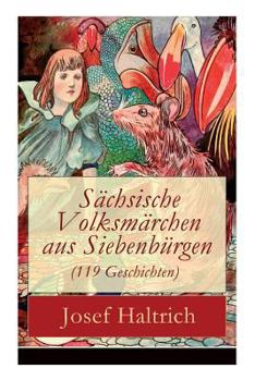 Paperback Sächsische Volksmärchen aus Siebenbürgen (119 Geschichten): Der Fuchs und der Bär + Die beiden Goldkinder + Der seltsame Vogel + Die Füchse, der Wolf Book