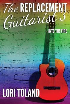 Into The Fire - Book #3 of the Replacement Guitarist