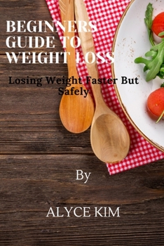 Paperback Beginners guide to weight loss: Losing weight faster and safely Book